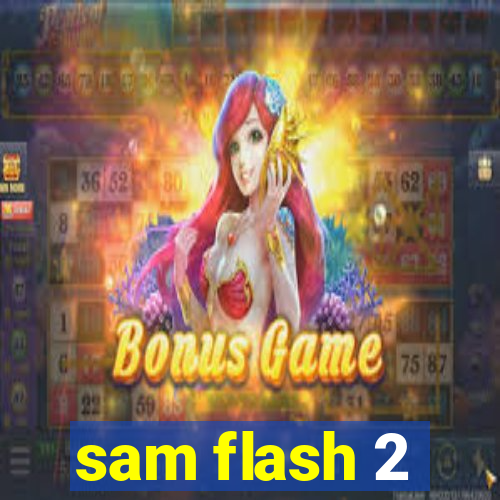 sam flash 2